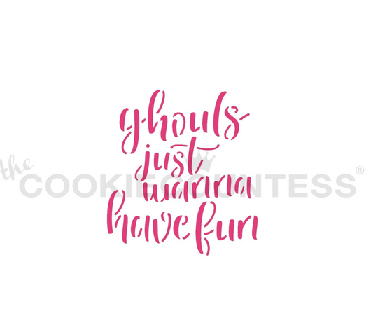 Ghouls Just Want To Have Fun Stencil
